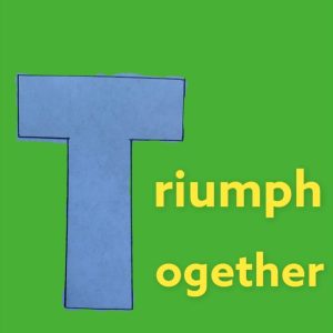 Triumph Together Triumph together